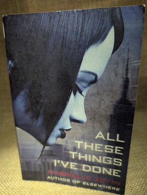 All These Things I've Done : A Novel by Gabrielle Zevin (2012, Trade Paperback)